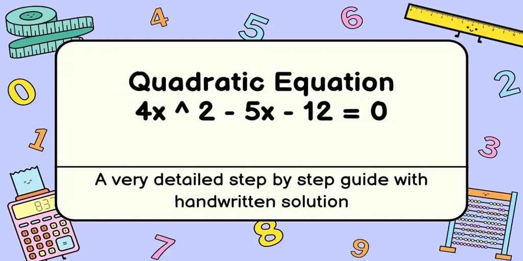 Is the sequence 4x ^ 2 – 5x – 12 = 0